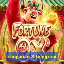 kingsman 3 telegram